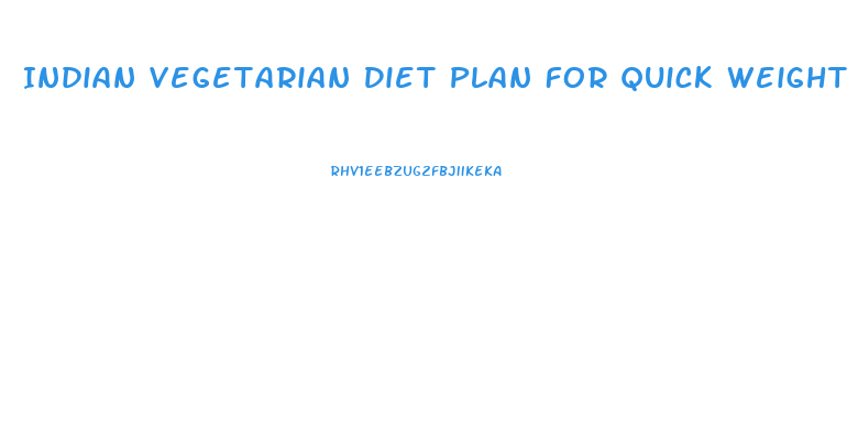 Indian Vegetarian Diet Plan For Quick Weight Loss