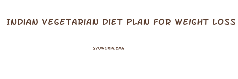 Indian Vegetarian Diet Plan For Weight Loss In Hindi