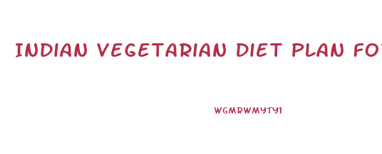 Indian Vegetarian Diet Plan For Weight Loss In One Month