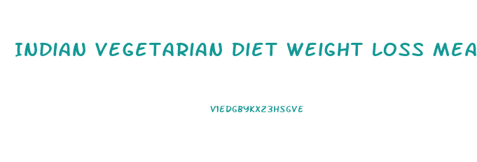 Indian Vegetarian Diet Weight Loss Meal Plan