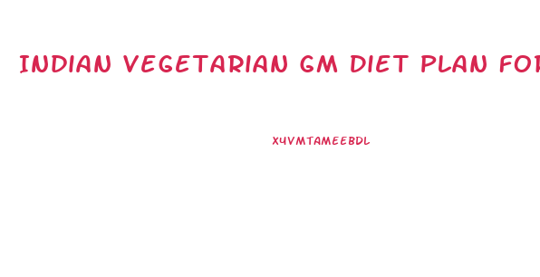 Indian Vegetarian Gm Diet Plan For Weight Loss