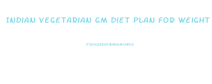 Indian Vegetarian Gm Diet Plan For Weight Loss