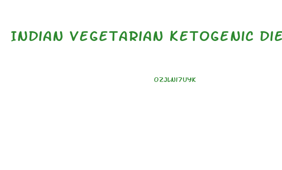 Indian Vegetarian Ketogenic Diet For Weight Loss