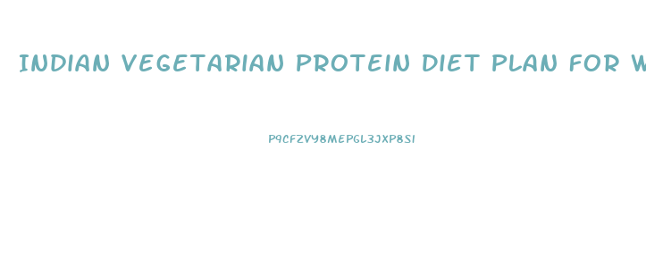 Indian Vegetarian Protein Diet Plan For Weight Loss