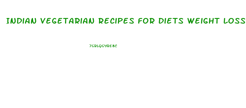 Indian Vegetarian Recipes For Diets Weight Loss