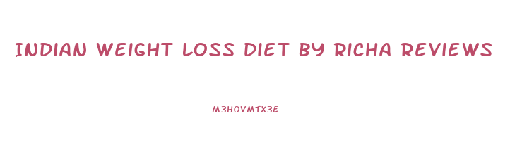 Indian Weight Loss Diet By Richa Reviews