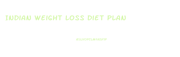 Indian Weight Loss Diet Plan