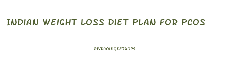Indian Weight Loss Diet Plan For Pcos