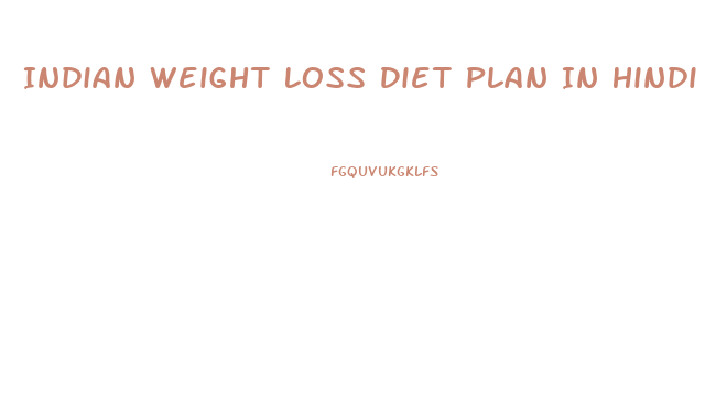 Indian Weight Loss Diet Plan In Hindi