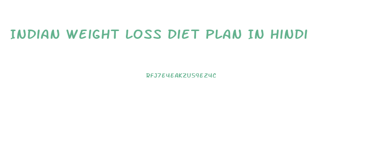 Indian Weight Loss Diet Plan In Hindi