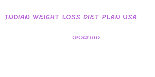 Indian Weight Loss Diet Plan Usa