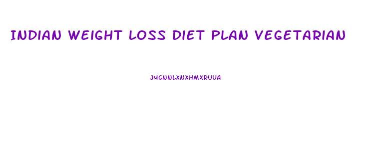 Indian Weight Loss Diet Plan Vegetarian