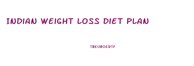 Indian Weight Loss Diet Plan