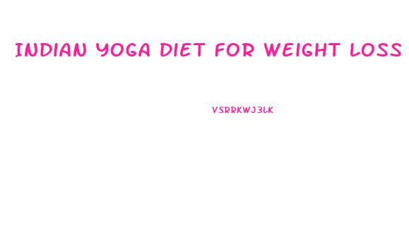 Indian Yoga Diet For Weight Loss