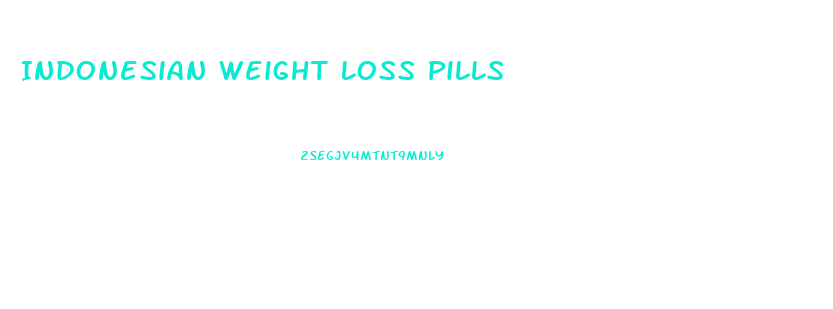 Indonesian Weight Loss Pills
