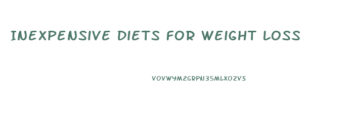 Inexpensive Diets For Weight Loss