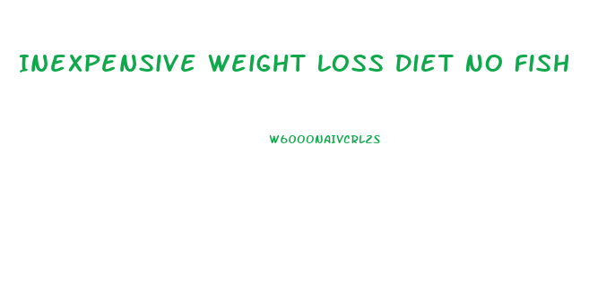 Inexpensive Weight Loss Diet No Fish