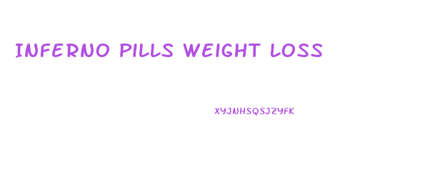 Inferno Pills Weight Loss