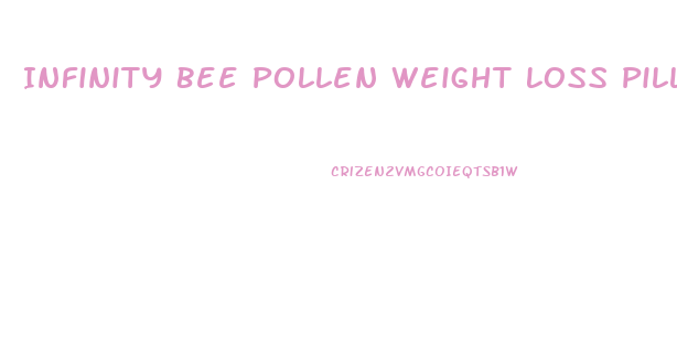 Infinity Bee Pollen Weight Loss Pills