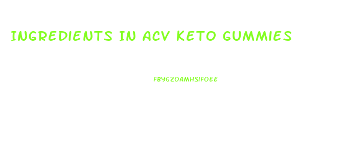 Ingredients In Acv Keto Gummies