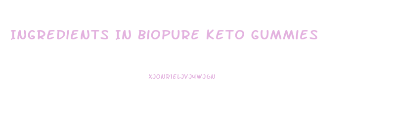 Ingredients In Biopure Keto Gummies