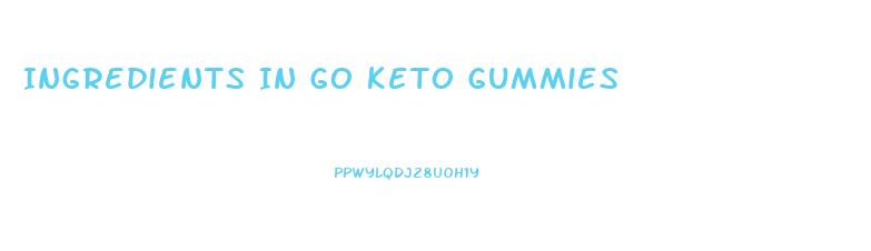 Ingredients In Go Keto Gummies
