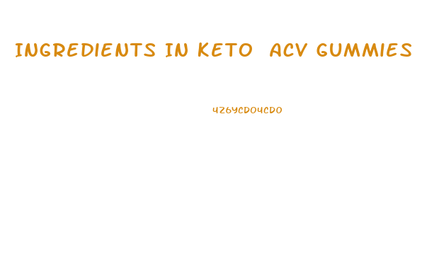 Ingredients In Keto Acv Gummies