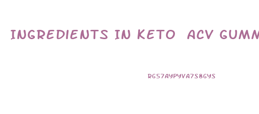 Ingredients In Keto Acv Gummies