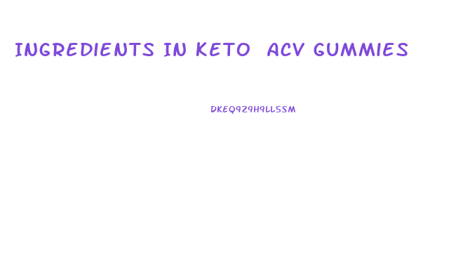 Ingredients In Keto Acv Gummies