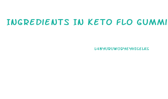 Ingredients In Keto Flo Gummies