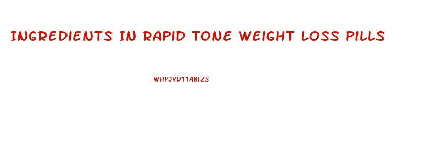 Ingredients In Rapid Tone Weight Loss Pills