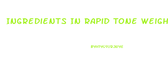 Ingredients In Rapid Tone Weight Loss Pills