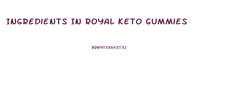 Ingredients In Royal Keto Gummies