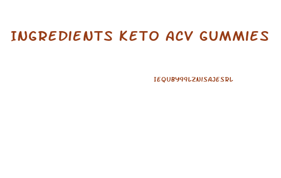 Ingredients Keto Acv Gummies