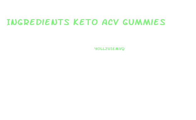 Ingredients Keto Acv Gummies