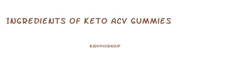 Ingredients Of Keto Acv Gummies