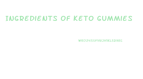 Ingredients Of Keto Gummies