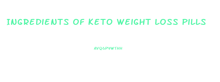 Ingredients Of Keto Weight Loss Pills