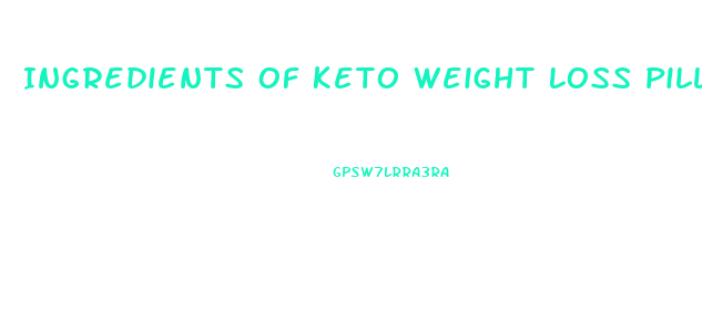 Ingredients Of Keto Weight Loss Pills