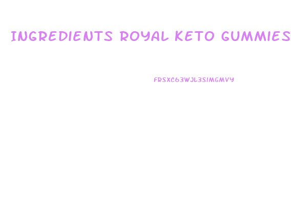 Ingredients Royal Keto Gummies