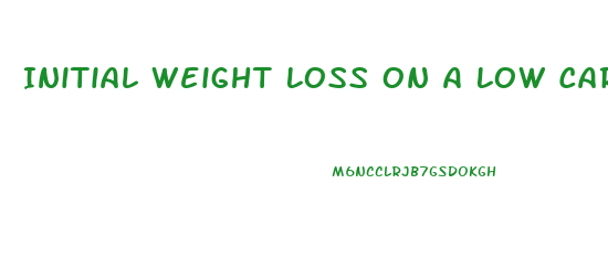 Initial Weight Loss On A Low Carbohydrate Diet Is Primarily