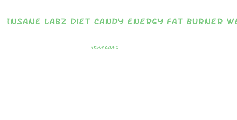 Insane Labz Diet Candy Energy Fat Burner Weight Loss
