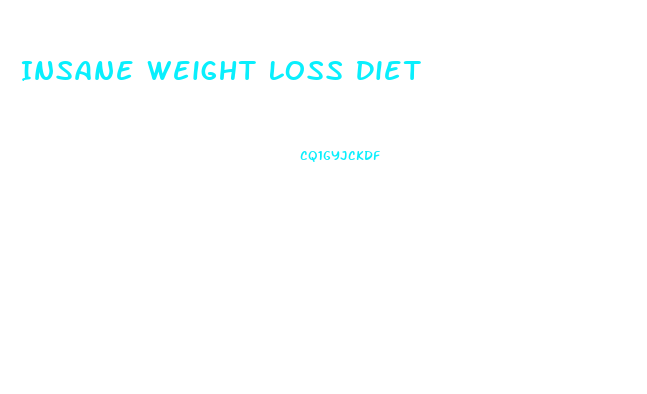 Insane Weight Loss Diet