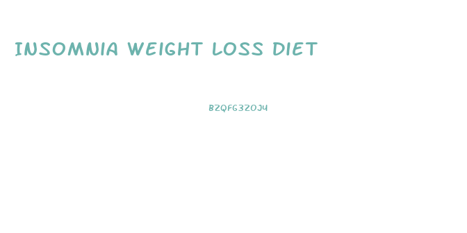 Insomnia Weight Loss Diet