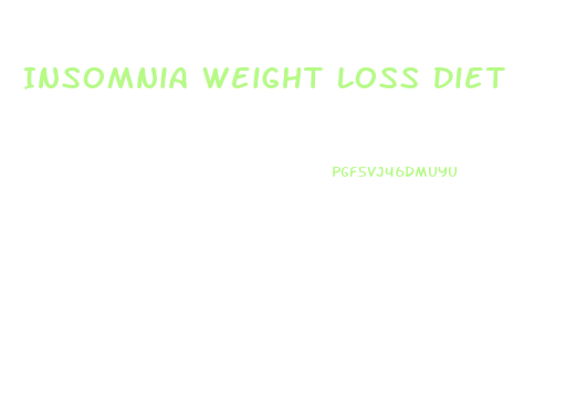 Insomnia Weight Loss Diet