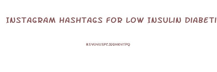 Instagram Hashtags For Low Insulin Diabetic Diets And Weight Loss