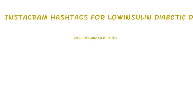 Instagram Hashtags For Lowinsulin Diabetic Diets And Weight Loss