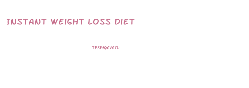 Instant Weight Loss Diet