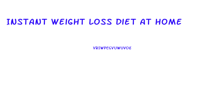 Instant Weight Loss Diet At Home