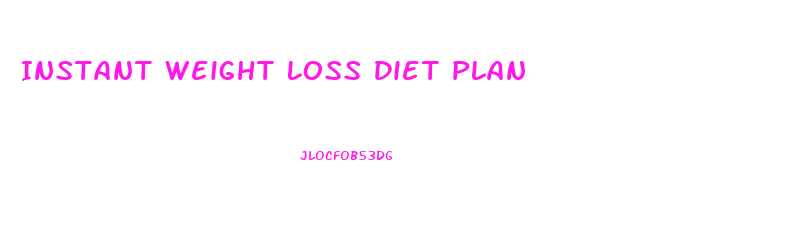 Instant Weight Loss Diet Plan